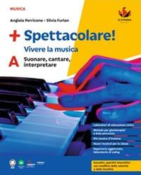+Spettacolare! Vivere la musica. A. Suonare, cantare, interpretare + B. Ascoltare, capire, rielaborare. Con e-book. Con espansione online. Vol. A-B: Suonare, cantare, interpretare-Ascoltare, capire, rielaborare - Angiola Perricone, Silvia Furlan - Libro D'Anna 2024 | Libraccio.it