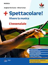 Spettacolare! Vivere la musica. L'essenziale.