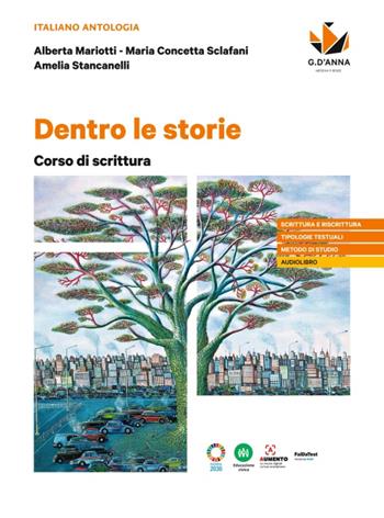 Dentro le storie. Corso di scrittura. - Alberta Mariotti, Amelia Stancanelli, Maria Concetta Sclafani - Libro D'Anna 2023 | Libraccio.it