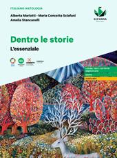 Dentro le storie. L'Essenziale. Per le Scuole superiori