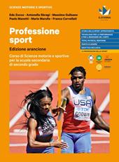 Professione sport. Edizione arancione. Corso di scienze motorie e sportive. Con e-book. Con espansione online
