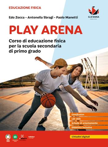 Play Arena. Corso di educazione fisica per la Scuola media - Edo Zocca, Antonella Sbragi, Paolo Manetti - Libro D'Anna 2023 | Libraccio.it