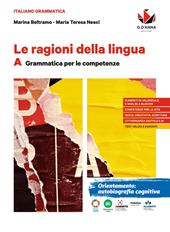 Le ragioni della lingua. Con e-book. Vol. A: Grammatica per le competenze