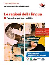 Le ragioni della lingua. Per le Scuole superiori. Con e-book. Con espansione online. Vol. A-B: Grammatica per le competenze-Comunicazione, testi e abilità