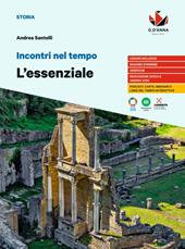 Incontri nel tempo. L'Essenziale. Per le Scuole superiori