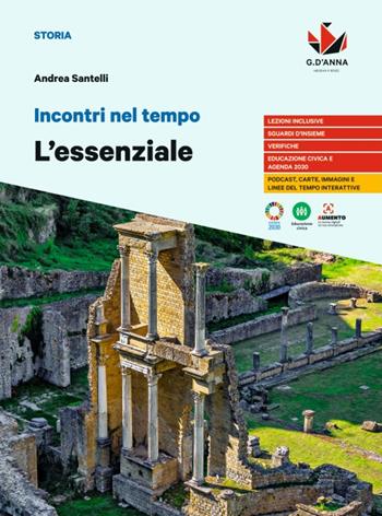 Incontri nel tempo. L'Essenziale. Per le Scuole superiori - Andrea Santelli, Roberta Chitarrini - Libro D'Anna 2023 | Libraccio.it