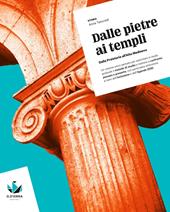 Dalle pietre ai templi. Dalla Preistoria all'Alto Medioevo. Per il biennio delle Scuole superiori. Con myLIM