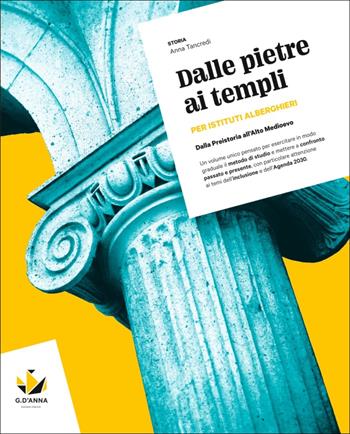 Dalle pietre ai templi. Dalla Preistoria all'Alto Medioevo. Per il biennio degli Ist. professionali. Con myLIM - Anna Tancredi - Libro D'Anna 2024 | Libraccio.it