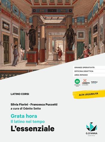 Grata hora. Il latino nel tempo. L'Essenziale. - Silvia Fiorini, Francesca Puccetti - Libro D'Anna 2024 | Libraccio.it