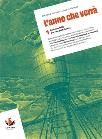 L'anno che verrà. Corso di storia. Per la Scuola superiore. Vol. 1: Dall'anno Mille alla fine del Seicento - Francesca Salvadori, Giovanni Viarengo - Libro D'Anna 2026 | Libraccio.it