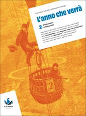 L'anno che verrà. Corso di storia. Per le Scuole superiori. Vol. 2: Il Settecento e l'Ottocento