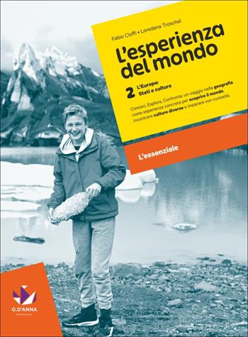 L'esperienza del mondo. Geografia. L'essenziale. Scaricabile gratuitamente con l'acquisto del volume 2 del corso. Per la Scuola media. Vol. 2 - Fabio Cioffi, Loredana Troschel - Libro D'Anna 2026 | Libraccio.it