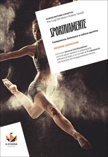 Sportivamente. Ediz. Arancione. Competenze, benessere e cultura sportiva. Per le Scuole superiori. Con myLIM - Pier Luigi Del Nista, Andrea Tasselli - Libro D'Anna 2025 | Libraccio.it