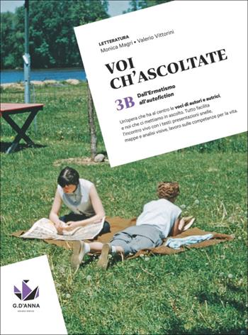 Voi ch'ascoltate. Per le Scuole superiori. Vol. 3B: Dall'Ermetismo all'autofiction - Monica Magri, Valerio Vittorini - Libro D'Anna 2024 | Libraccio.it