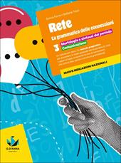 Rete. la grammatica delle connessioni. Per la Scuola media. Con e-book. Con espansione online. Vol. 3: Morfologia e sintassi del periodo. Comunicazione