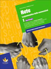 Rete. la grammatica delle connessioni. Per la Scuola media. Con e-book. Con espansione online. Vol. 1: Morfologia