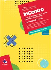 InCentro. Corso di matematica. Teoria passo a passo. Per la Scuola media