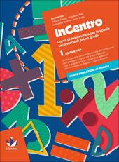 InCentro. Corso di matematica. Con Aritmetica, Geometria e Tavole numeriche. Vol. 1