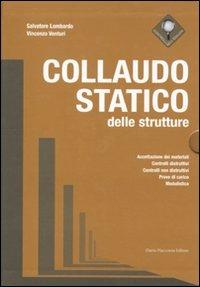 Collaudo statico delle strutture - Salvatore Lombardo, Vincenzo Venturi - Libro Flaccovio Dario 2010 | Libraccio.it