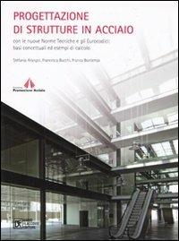 Progettazione di strutture in acciaio con le nuove norme tecniche e gli eurocodici: basi concettuali ed esempi di calcolo - Stefania Arangio, Francesca Bucchi, Franco Bontempi - Libro Flaccovio Dario 2010 | Libraccio.it