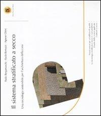 Il sistema stratificato a secco. Una tecnologia sostenibile per l'architettura della casa - Paolo Bergamaschi, Paolo Bertozzi, Agnese Ghini - Libro Flaccovio Dario 2010 | Libraccio.it