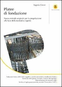 Platee di fondazione. Nuovo metodo originale per la progettazione alla luce della normativa vigente - Eugenio Ceroni - Libro Flaccovio Dario 2010 | Libraccio.it