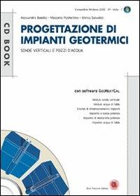 Progettazione di impianti geotermici. Sonde verticali e pozzi d'acqua. Con CD-ROM - Alessandro Baietto, Massimo Pochettino, Enrica Salvatici - Libro Flaccovio Dario 2010, CD book | Libraccio.it