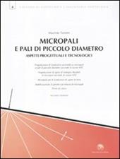 Micropali e pali di piccolo diametro. Aspetti progettuali e tecnologici