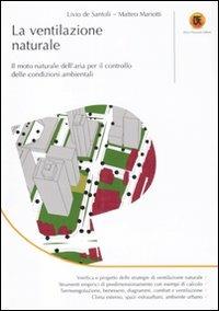 La ventilazione naturale. Il moto naturale dell'aria per il controllo delle condizioni ambientali - Livio De Santoli, Matteo Mariotti - Libro Flaccovio Dario 2011 | Libraccio.it