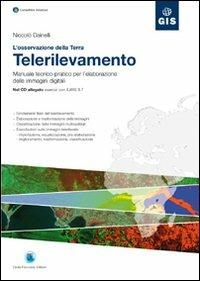 L'osservazione della Terra. Telerilevamento. Manuale teorico-pratico per l'elaborazione delle immagini digitali. Con CD-ROM - Niccolò Dainelli - Libro Flaccovio Dario 2011 | Libraccio.it