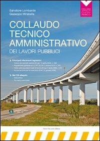 Collaudo tecnico-amministrativo dei lavori pubblici. Con CD-ROM - Salvatore Lombardo, Giuseppe Mirabella - Libro Flaccovio Dario 2011, Appalti lavori pubblici | Libraccio.it