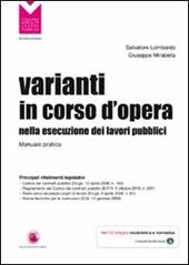 Varianti in corso d'opera nella esecuzione dei lavori pubblici. Manuale pratico. Con CD-ROM