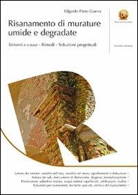 Risanamento di murature umide e degradate. Sintomi e cause, rimedi, soluzioni progettuali - Edgardo Pinto Guerra - Libro Flaccovio Dario 2011 | Libraccio.it