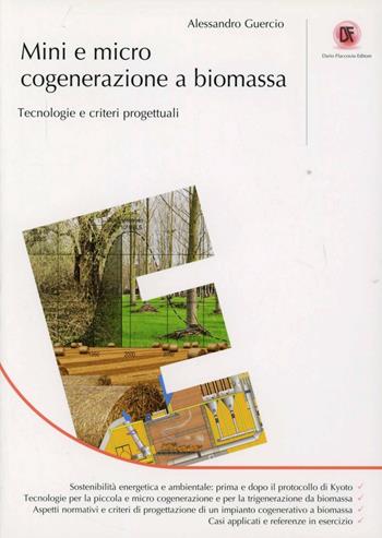 Mini e micro cogenerazione a biomassa. Tecnologie e criteri progettuialu - Alessandro Guercio - Libro Flaccovio Dario 2011 | Libraccio.it