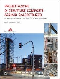 Progettazione di strutture composte acciaio-calcestruzzo - Emidio Nigro, Antonio Bilotta - Libro Flaccovio Dario 2016 | Libraccio.it