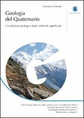 Geologia del quaternario. L'evoluzione geologica degli ambienti superficiali. Ediz. illustrata