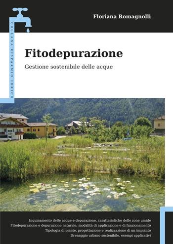 Fitodepurazione. Gestione sostenibile delle acque - Floriana Romagnolli - Libro Flaccovio Dario 2013, Risparmio idrico | Libraccio.it