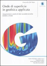 Onde di superficie in geofisica applicata. Acquisizione e analisi di dati secondo tecniche MASW e HVSR - Giancarlo Dal Moro - Libro Flaccovio Dario 2012 | Libraccio.it