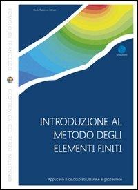 Introduzione al metodo degli elementi finiti. Applicato a calcolo strutturale e geotecnico. Con CD-ROM - Romolo Di Francesco - Libro Flaccovio Dario 2012, Geotecnica del terzo millennio | Libraccio.it