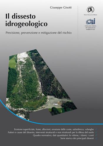 Il dissesto idrogeologico. Previsione, prevenzione e mitigazione del rischio - Giuseppe Gisotti - Libro Flaccovio Dario 2012, Collana Sigea di geologia ambientale | Libraccio.it
