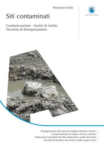 Siti contaminati. Caratterizzazione. Analisi di rischio. Tecniche di disinquinamento. Ediz. illustrata - Maurizio Gorla - Libro Flaccovio Dario 2012 | Libraccio.it