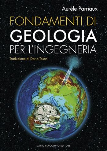 Fondamenti di geologia per l'ingegneria. Con CD-ROM - Aurèle Parriaux - Libro Flaccovio Dario 2013 | Libraccio.it