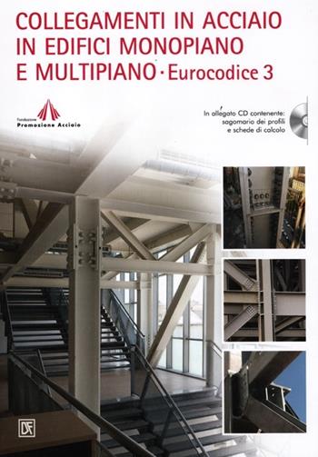 Collegamenti in acciaio in edifici monopiano e multipiano. Eurocodice 3. Con CD-ROM  - Libro Flaccovio Dario 2012, Acciaio | Libraccio.it