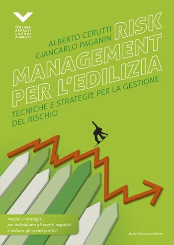 Risk management per l'edilizia. Tecniche e strategie per la gestione del rischio - Alberto Cerutti, Giancarlo Paganin - Libro Flaccovio Dario 2012, Appalti lavori pubblici | Libraccio.it