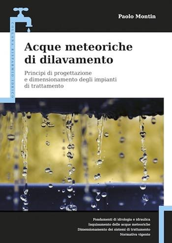 Acque meteoriche di dilavamento. Principi di progettazione e dimensionamento degli impianti di trattamento - Paolo Montin - Libro Flaccovio Dario 2012, Risparmio idrico | Libraccio.it