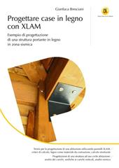Progettare case in legno con XLAM. Esempio di progettazione di una struttura portante in legno in zona sismica