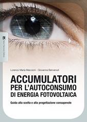 Accumulatori per l'autoconsumo di energia fotovoltaica. Guida alla scelta e alla progettazione consapevole