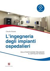 L'ingegneria degli impianti ospedalieri. Dalla pianificazione preliminare al capitolato tecnico