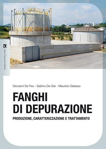 Fanghi di depurazione. Produzione, caratterizzazione e trattamento - Giovanni De Feo, Sabino De Gisi, Maurizio Galasso - Libro Flaccovio Dario 2014 | Libraccio.it