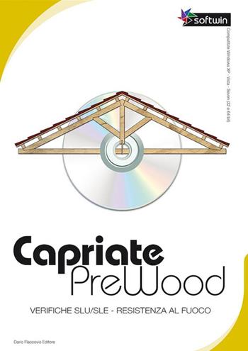 Capriate PreWood. CD-ROM. Con libro - Vincenzo Calvo, Elisabetta Scarola - Libro Flaccovio Dario 2014, Softwin | Libraccio.it